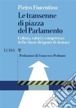 Le transenne di piazza del ParlamentoCultura, valori e competenze della classe dirigente di domani. E-book. Formato EPUB