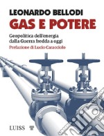 Gas e potereGeopolitica dell’energia dalla Guerra fredda a oggi. E-book. Formato EPUB