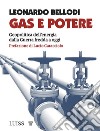 Gas e potereGeopolitica dell’energia dalla Guerra fredda a oggi. E-book. Formato EPUB ebook di Leonardo Bellodi