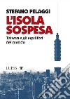 L&apos;isola sospesaTaiwan e gli equilibri del mondo. E-book. Formato EPUB ebook