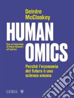 HumanomicsPerché l’economia del futuro è una scienza umana. E-book. Formato EPUB ebook