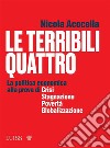 Le terribili quattroLa politica economica alla prova di crisi, stagnazione, povertà, globalizzazione. E-book. Formato EPUB ebook