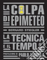 La colpa di EpimeteoLa tecnica e il tempo vol. I. E-book. Formato EPUB ebook