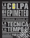 La colpa di EpimeteoLa tecnica e il tempo vol. I. E-book. Formato EPUB ebook di Bernard Stiegler
