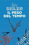 Il peso del tempo. E-book. Formato EPUB ebook