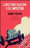L'ispettore Kajetan e gli impostori. E-book. Formato EPUB ebook di Robert Hültner