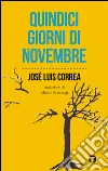 Quindici giorni di novembre. E-book. Formato EPUB ebook di José Luis Correa