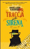 La traccia della sirena. E-book. Formato EPUB ebook di José Luis Correa