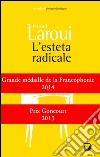 L'esteta radicale. E-book. Formato EPUB ebook di Fouad Laroui