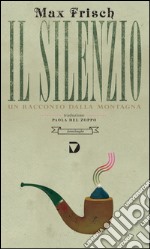 Il silenzio: Un racconto dalla montagna. E-book. Formato EPUB ebook