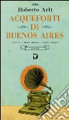 Acqueforti di Buenos Aires. E-book. Formato EPUB ebook