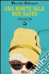 Una morte sola non basta. E-book. Formato EPUB ebook di Daniela Alibrandi