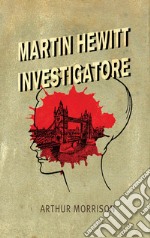 Martin Hewitt, Investigatore. E-book. Formato EPUB ebook