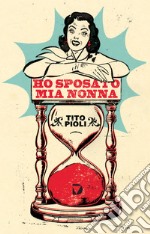 Ho sposato mia nonna. E-book. Formato EPUB