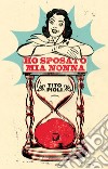 Ho sposato mia nonna. E-book. Formato EPUB ebook di Tito Pioli