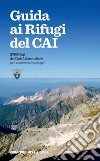 Guida ai rifugi del CAI. E-book. Formato PDF ebook