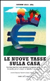 Le nuove tasse sulla casa. E-book. Formato EPUB ebook