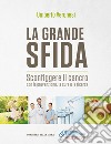 La grande sfida. E-book. Formato PDF ebook di Umberto Veronesi