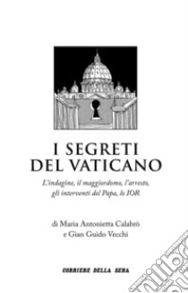 I segreti del Vaticano. E-book. Formato EPUB ebook di Maria Antonietta Calabrò