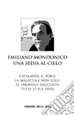 Emiliano Mondonico. Una sedia al cielo. E-book. Formato EPUB ebook