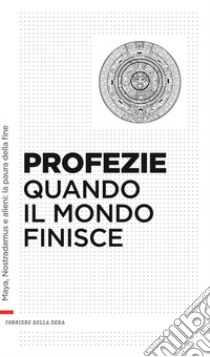 Profezie. Quando finisce il mondo. E-book. Formato EPUB ebook