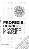 Profezie. Quando finisce il mondo. E-book. Formato EPUB ebook