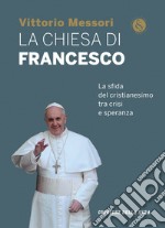 La chiesa di Francesco. La sfida del cristianesimo tra crisi e speranza. E-book. Formato EPUB ebook