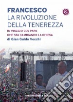 Francesco. La rivoluzione della tenerezza. E-book. Formato EPUB ebook