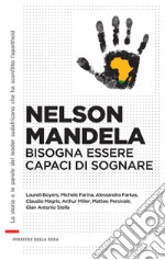 Nelson Mandela. Bisogna essere capaci di sognare. E-book. Formato EPUB ebook