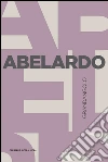 Abelardo. E-book. Formato EPUB ebook di Carlo Chiurco