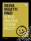 Si può ancora essere felici?. E-book. Formato EPUB ebook di Silvia Vegetti Finzi