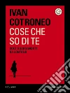 Cose che so di te. E-book. Formato EPUB ebook di Ivan Cotroneo