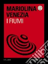 I fiumi. E-book. Formato EPUB ebook di Mariolina Venezia