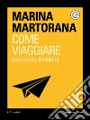 Come viaggiare (spendendo il minimo). E-book. Formato EPUB ebook di Marina Martorana