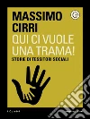 Qui ci vuole una trama! Storie di tessitori sociali. E-book. Formato EPUB ebook di Massimo Cirri