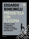 Prendetela con filosofia. E-book. Formato EPUB ebook di Edoardo Boncinelli