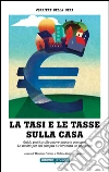 La Tasi e le tasse sulla casa. E-book. Formato EPUB ebook