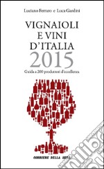 Vignaioli e vini d'Italia 2015. E-book. Formato PDF