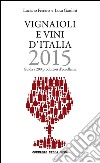 Vignaioli e vini d'Italia 2015. E-book. Formato PDF ebook di Luca Gardini