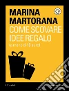 Come scovare idee regalo (a meno di 10 euro). E-book. Formato EPUB ebook di Marina Martorana