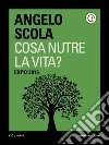 Cosa nutre la vita? Expo 2015. E-book. Formato EPUB ebook di Angelo Scola