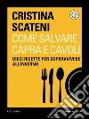 Come salvare capra e cavoli. E-book. Formato EPUB ebook di Cristina Scateni
