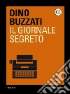 Il giornale segreto. E-book. Formato EPUB ebook di Dino Buzzati