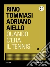Quando c'era il tennis. E-book. Formato EPUB ebook di Rino Tommasi