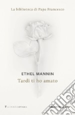 Tardi ti ho amato. E-book. Formato EPUB ebook