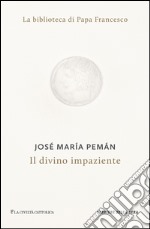 Il divino impaziente. E-book. Formato EPUB ebook