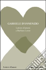 Lettere d'amore a Barbara Leoni. E-book. Formato EPUB ebook