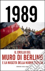 Il crollo del Muro di Berlino. E-book. Formato EPUB ebook