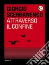 Attraverso il confine. E-book. Formato EPUB ebook di Giorgio Scerbanenco
