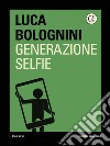 Generazione selfie. E-book. Formato EPUB ebook